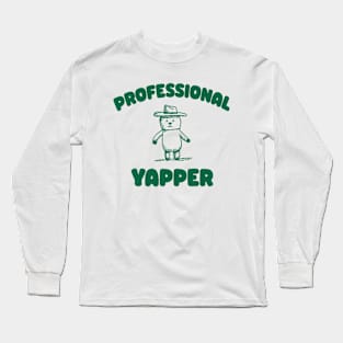 Professional Yapper, What Is Bro Yapping About, Certified Yapper Meme Y2k Long Sleeve T-Shirt